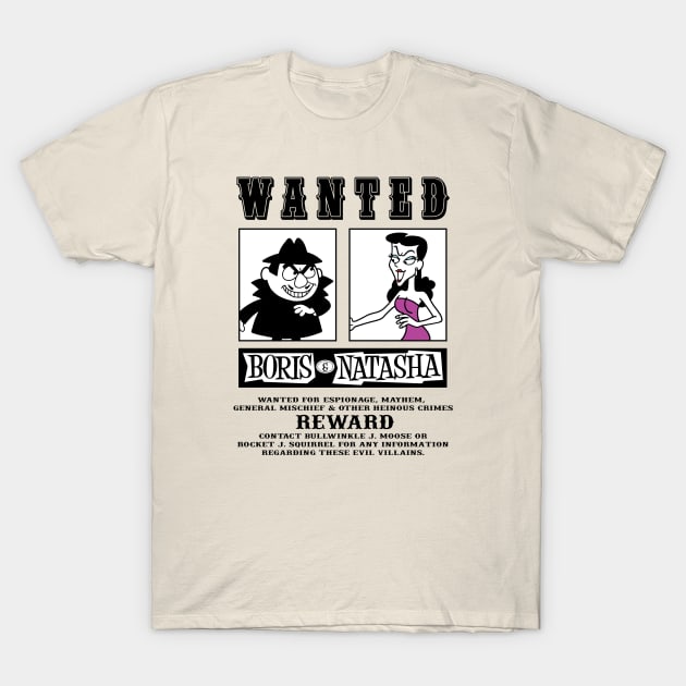 Boris Natasha Wanted Poster T-Shirt by Chewbaccadoll